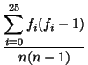 $\displaystyle {\frac{\displaystyle\sum_{i=0}^{25}f_i(f_i-1)}{n(n-1)}}$